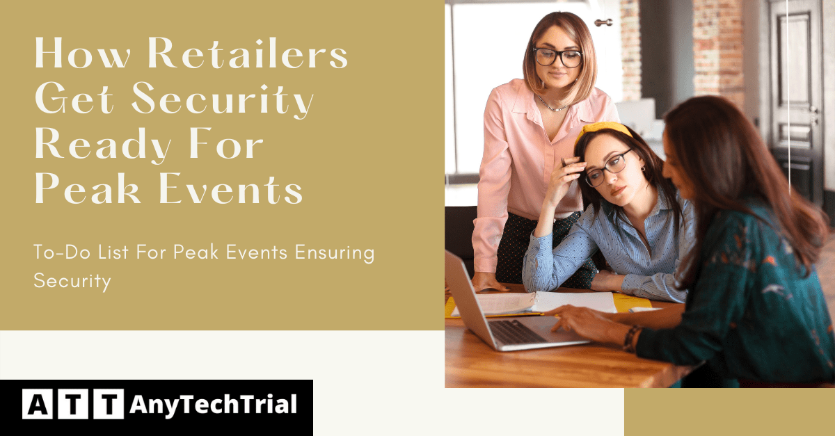 How Retailers Get Security Ready For Peak Events